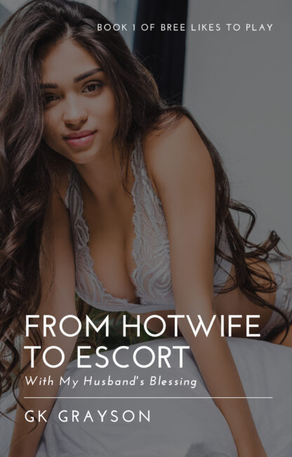 From Hotwife to Escort: With My Husband's Blessing