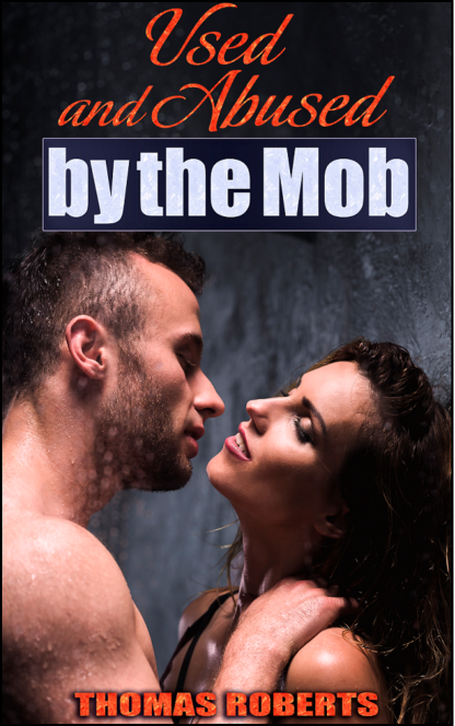 Used and Abused by the Mob